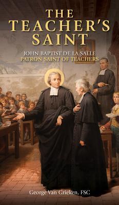 x/Images/Covers/The Teacher's Saint John Baptist de La Salle - Patron Saint of Teachers — George Van Grieken FSC.jpg150